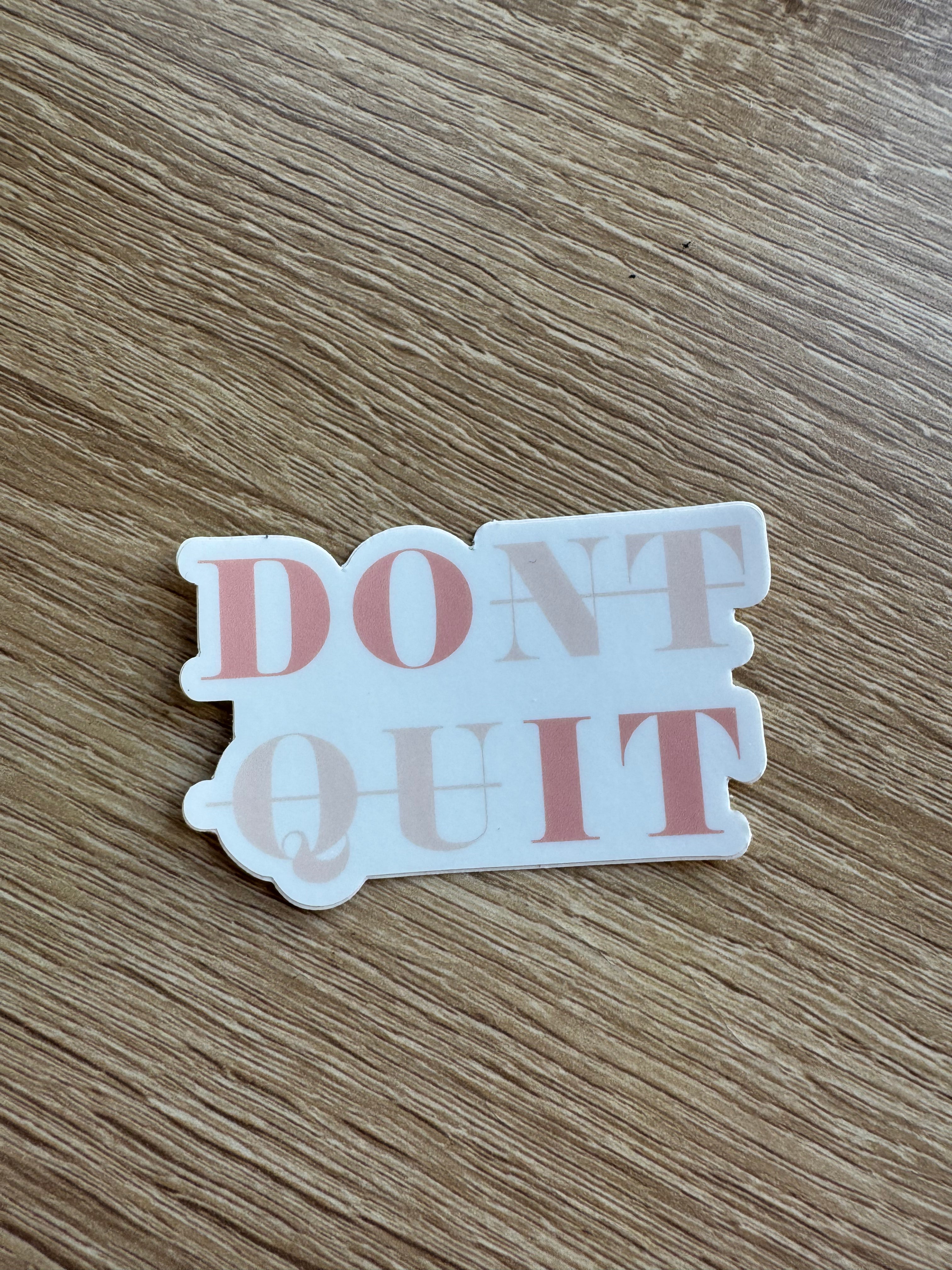 Don't Quit Sticker